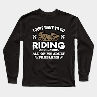 I just want to go ridding Long Sleeve T-Shirt